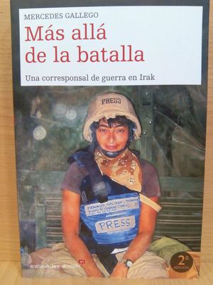 MAS ALLA DE LA BATALLA: UNA CORRESPONSAL DE GUERRA EN IRAK