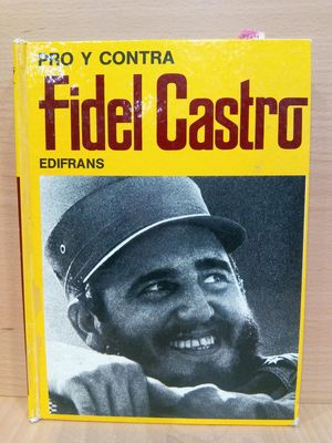 PRO Y CONTRA. FIDEL CASTRO