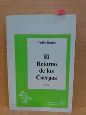 EL RETORNO DE LOS CUERPOS : NOVELA