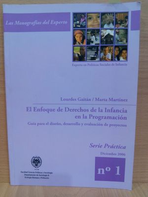 EL ENFOQUE DE LOS DERECHOS DE LA INFANCIA EN LA PROGRAMACIN. GUA PARA EL DISEO, DESARROLLO Y EVALUACIN DE PROYECTOS.