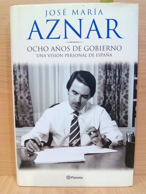 OCHO AOS DE GOBIERNO : UNA VISIN PERSONAL DE ESPAA