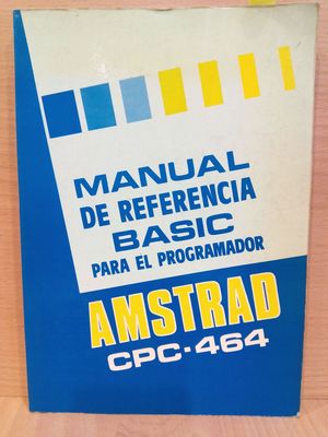 MANUAL DE REFERENCIA BASIC PARA EL PROGRAMADOR AMSTRAD CPC 464