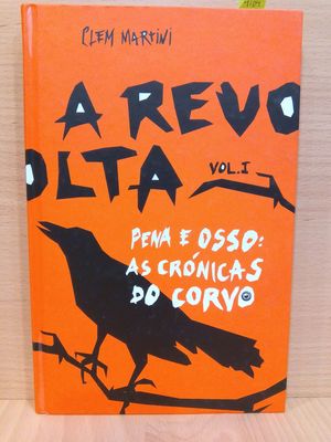 A REVOLTA. PENA E OSSO: AS CRNICAS DO CORVO (VOL. 1)