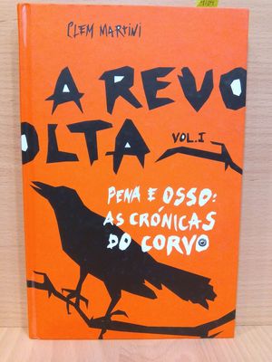 A REVOLTA. PENA E OSSO: AS CR�NICAS DO CORVO (VOL. 1)