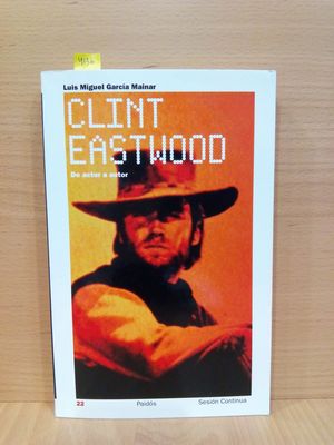 CLINT EASTWOOD: DE ACTOR A AUTOR/ FROM ACTOR TO AUTHOR