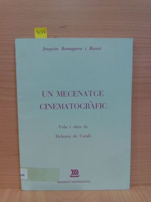 UN MECENATGE CINEMATOGRFIC (VIDA I OBRA DE DELMIRO DE CARALT)