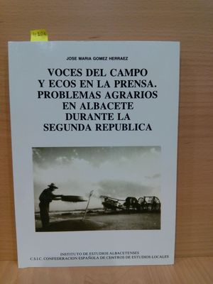 VOCES DEL CAMPO Y ECOS DE LA PRENSA. PROBLEMAS AGRARIOS EN ALBACETE DURANTE LA SEGUNDA REPBLICA