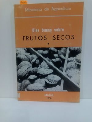 DIEZ TEMAS SOBRE FRUTOS SECOS