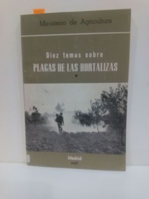 DIEZ TEMAS SOBRE PLAGAS DE LAS HORTALIZAS