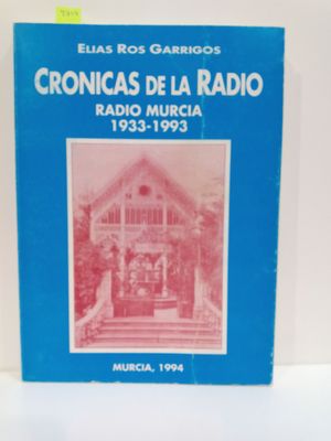 CRNICAS DE LA RADIO. RADIO MURCIA  (1933-1993)