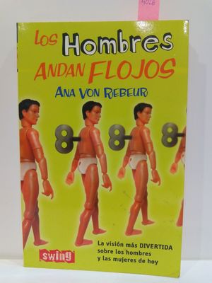 LOS HOMBRES ANDAN FLOJOS