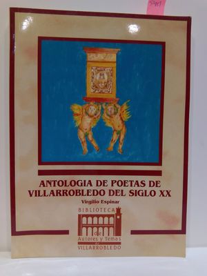 ANTOLOGA DE POETAS DE VILLARROBLEDO DEL SIGLO XX. COLECCIN 