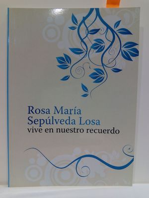 ROSA MARA SEPLVEDA LOSA VIVE EN NUESTRO RECUERDO