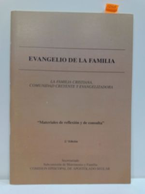 EVANGELIO DE LA FAMILIA. LA FAMILIA CRISTIANA, COMUNIDAD CREYENTE Y EVANGELIZADORA