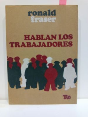 HABLAN LOS TRABAJADORES. COLECCIÓN TRABAJO Y SOCIEDAD, 3