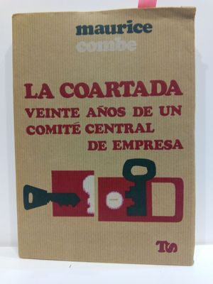 LA COARTADA. VEINTE AOS DE UN COMIT CENTRAL DE EMPRESA. COLECCIN TRABAJO Y SOCIEDAD, 15