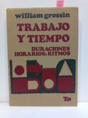 TRABAJO Y TIEMPO. DURACIONES, HORARIOS, RITMOS. COLECCIN TRABAJO Y SOCIEDAD, 22