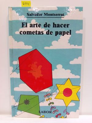 EL ARTE DE HACER COMETAS DE PAPEL (COL. LABOR JUVENIL)