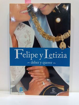 FELIPE Y LETIZIA-DEBER Y QUERER