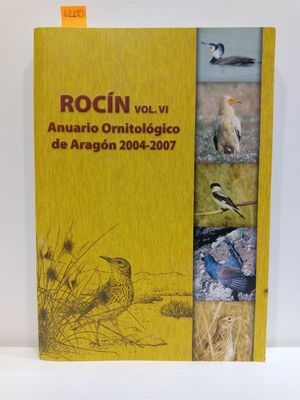 ROCN. VOL VI (VOL. 6) ANUARIO ORNITOLGICO DE ARAGN 2004-2007