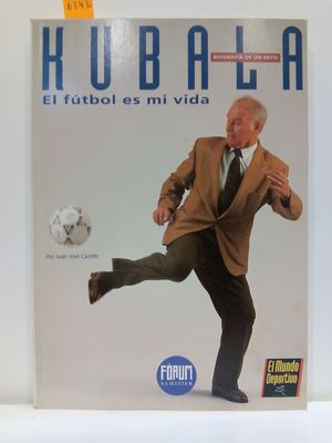 KUBALA. EL FTBOL ES MI VIDA