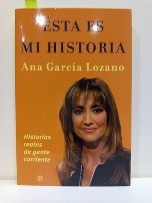 STA ES MI HISTORIA: HISTORIAS REALES DE GENTE CORRIENTE