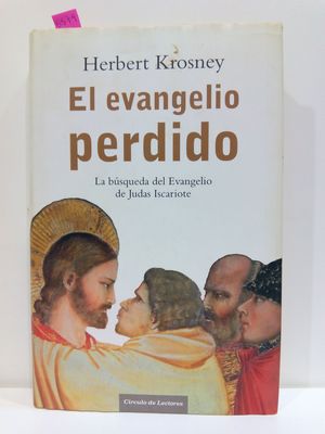 EL EVANGELIO PERDIDO. LA BSQUEDA DEL EVANGELIO DE JUDAS ESCARIOTE