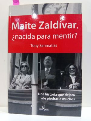 MAITE ZALDVAR NACIDA PARA MENTIR?