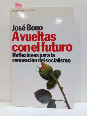 A VUELTAS CON EL FUTURO: REFLEXIONES PARA LA RENOVACIN DEL SOCIALISMO (SERIE LA TRIBUNA)