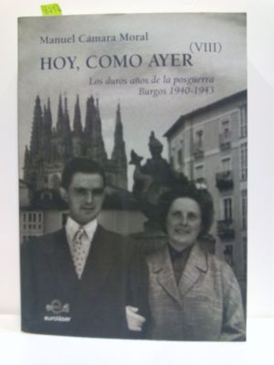 HOY, COMO AYER (VIII) LOS DUROS AÑOS DE LA POSGUERRA. BURGOS 1940-1943