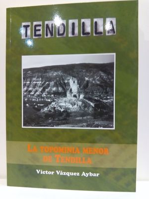TENDILLA (GUADALAJARA) LA TOPONIMIA MENOR DE TENDILLA