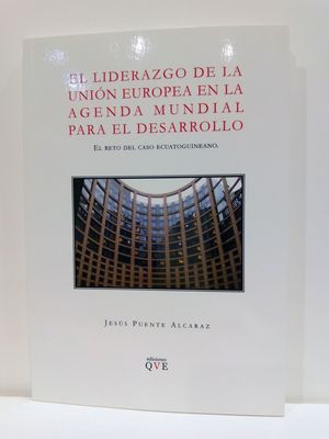 EL LIDERAZGO DE LA UNIN EUROPEA EN LA AGENDA MUNDIAL PARA EL DESARROLLO. EL RETO DEL CASO ECUATOGUINEANO