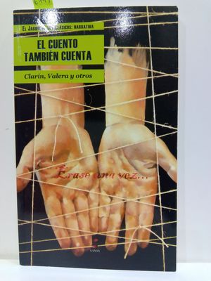 EL CUENTO TAMBIN CUENTA. CLARN, VALERA Y OTROS. EL JARDN DE LOS CLSICOS: NARRATIVA