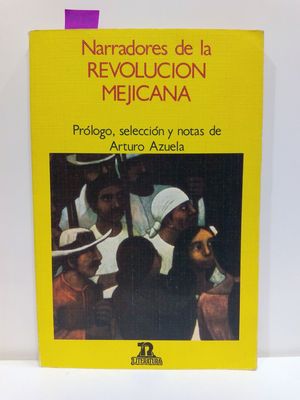NARRADORES DE LA REVOLUCI�N MEJICANA