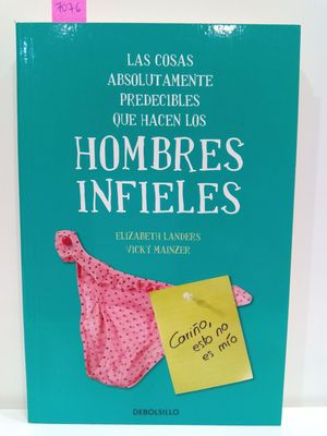 LAS COSAS ABSOLUTAMENTE PREDECIBLES QUE HACEN LOS HOMBRES INFIELES