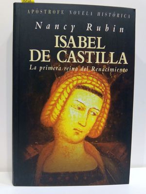 ISABEL DE CASTILLA : LA PRIMERA REINA DEL RENACIMIENTO