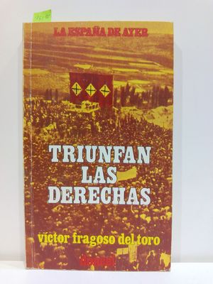 TRIUNFAN LAS DERECHAS (COLECCIN LA ESPAA DE AYER, NMERO 3)