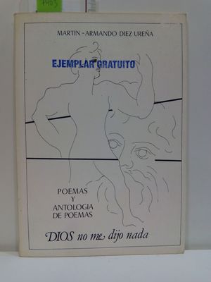 POEMAS Y ANTOLOGA DE POEMAS. DIOS NO ME DIJO NADA  (CON SU COMPRA COLABORA CON LA ONG  'EL ARCA DE NO')