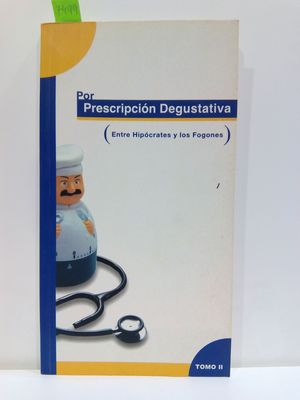 POR PRESCRIPCIN DEGUSTATIVA (ENTRE HIPCRATES Y LOS FOGONES). TOMO II