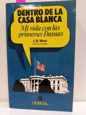 DENTRO DE LA CASA BLANCA. MI VIDA CON LAS PRIMERAS DAMAS.