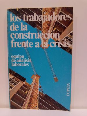 LOS TRABAJADORES DE LA CONSTRUCCIN FRENTE A LA CRISIS