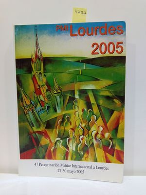 PMI LOURDES 2005. 47 PEREGRINACIN MILITAR INTERNACIONAL A LOURDES