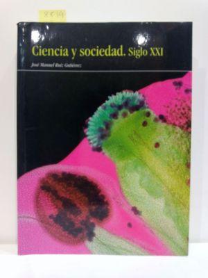 CIENCIA Y SOCIEDAD. SIGLO XXI