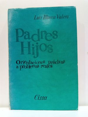 PADRES E HIJOS. ORIENTACIONES PRCTICAS A PROBLEMAS REALES