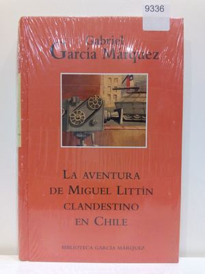 LA AVENTURA DE MIGUEL LITTN. CLANDESTINO EN CHILE (BIBLIOTECA GARCA MRQUEZ)