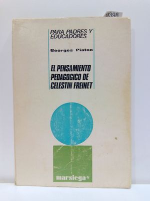 EL PENSAMIENTO PEDAGOGICO DE CELESTIN FREINET (PARA PADRES Y EDUCADORES) (SPANISH EDITION)