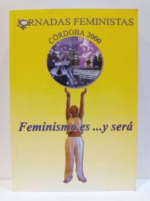 FEMINISMOS.ES... Y SERÁ. JORNADAS FEMINISTAS CÓRDOBA 2000