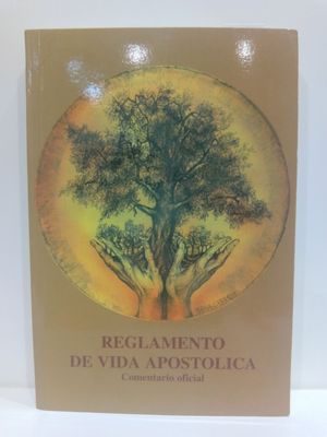 REGLAMENTO DE LA VIDA APOSTLICA. COMENTARIO OFICIAL