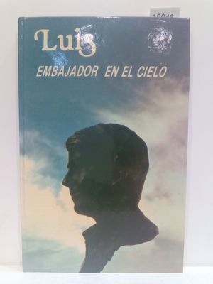 LUIS. EMBAJADOR EN EL CIELO  (CON SU COMPRA COLABORA CON LA ONG  'EL ARCA DE NO')