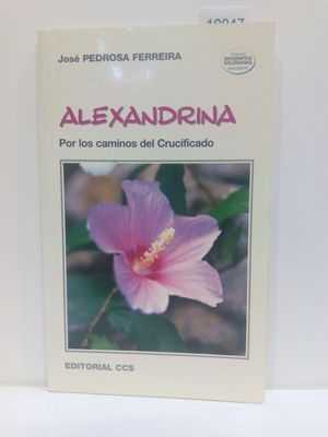 ALEXANDRINA. POR LOS CAMINOS DEL CRUCIFICADO. (CON SU COMPRA COLABORA CON LA ONG  'AMISTAD')